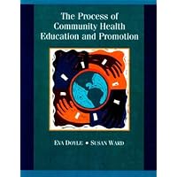 The Process of Community Health Education and Promotion The Process of Community Health Education and Promotion Hardcover Paperback