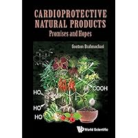 Cardioprotective Natural Products: Promises And Hopes Cardioprotective Natural Products: Promises And Hopes Kindle Hardcover