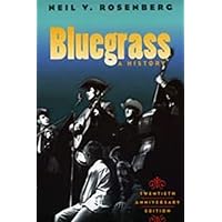 Bluegrass: A HISTORY 20TH ANNIVERSARY EDITION (Music in American Life) Bluegrass: A HISTORY 20TH ANNIVERSARY EDITION (Music in American Life) Paperback