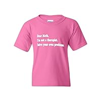 Dear Math I'm Not A Therapist Solve Your Own Problems Youth Kids T-Shirt Tee