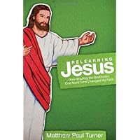 Relearning Jesus: How Reading the Beatitudes One More Time Changed My Faith Relearning Jesus: How Reading the Beatitudes One More Time Changed My Faith Paperback Kindle