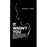 IT WASN’T YOU: How Inherited Family Trauma Shapes Who We Are and What We Can Do to Break the Chain [Guide for Adult Children of Emotionally Immature Parents] IT WASN’T YOU: How Inherited Family Trauma Shapes Who We Are and What We Can Do to Break the Chain [Guide for Adult Children of Emotionally Immature Parents] Kindle Paperback