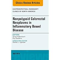 Nonpolypoid Colorectal Neoplasms in Inflammatory Bowel Disease, An Issue of Gastrointestinal Endoscopy Clinics (The Clinics: Internal Medicine) Nonpolypoid Colorectal Neoplasms in Inflammatory Bowel Disease, An Issue of Gastrointestinal Endoscopy Clinics (The Clinics: Internal Medicine) Kindle Hardcover