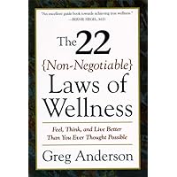 The 22 Non-Negotiable Laws of Wellness: Take Your Health into Your Own Hands to Feel, Think, and Live Better Than You Ev The 22 Non-Negotiable Laws of Wellness: Take Your Health into Your Own Hands to Feel, Think, and Live Better Than You Ev Paperback