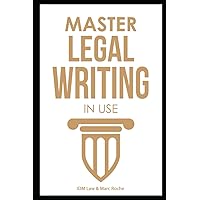 Master Legal Writing in Use + Workbook + 100 Expert Email, Letter & Legal Memo Templates. Clear & Effective Legal Writing for Beginners & Law School ... Legal Writing, Vocabulary & Terminology)