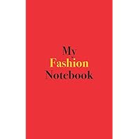 My Fashion Notebook: Blank Lined Notebook for Fashion; Notebook for Fashion Lovers