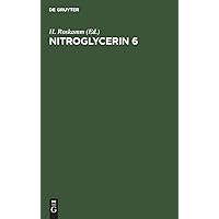 Nitroglycerin 6: Unstable angina pectoris and extracardial indications Nitroglycerin 6: Unstable angina pectoris and extracardial indications Hardcover Paperback