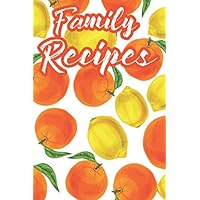 Family Recipes: Heirloom Cooking Journal For Family Favorites, Cookbook For Traditional and Modern Recipes