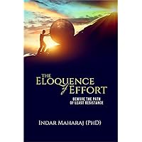 The Eloquence of Effort: Beware the Path of Least Resistance The Eloquence of Effort: Beware the Path of Least Resistance Kindle Paperback