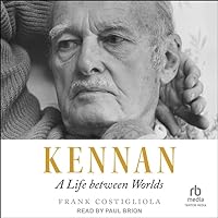 Kennan: A Life Between Worlds Kennan: A Life Between Worlds Hardcover Kindle Audible Audiobook Audio CD