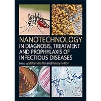 Nanotechnology in Diagnosis, Treatment and Prophylaxis of Infectious Diseases Nanotechnology in Diagnosis, Treatment and Prophylaxis of Infectious Diseases Kindle Paperback