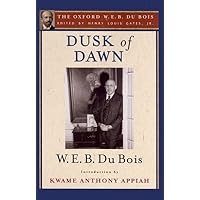 Dusk of Dawn (The Oxford W. E. B. Du Bois) Dusk of Dawn (The Oxford W. E. B. Du Bois) Paperback Hardcover
