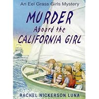 Murder Aboard the California Girl (Luna, Rachel Nickerson.) (Eel Grass Girls Mysteries) Murder Aboard the California Girl (Luna, Rachel Nickerson.) (Eel Grass Girls Mysteries) Paperback