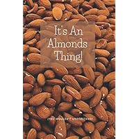 It's An Almonds Thing: Notebook For The Antioxidants Food Lover
