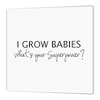 3dRose ht_184939_1 I Grow Babies Whats Your Superpower Pregnant Mom Pregnancy Humor Iron on Heat Transfer, 8 by 8-Inch, for White Material