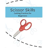 Scissor Skills for Beginners: Cutting for Pre-School, Kindergarten, First Grade, Fine Motor Practice, Build Hand Strength and Stamina