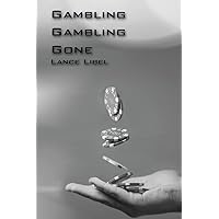 Gambling, Gambling, Gone.: A young problem gamblers true story of denial, acceptance and a lifelong trial to quit gambling for good. An eye opening novel focused around the hidden dangers of gambling. Gambling, Gambling, Gone.: A young problem gamblers true story of denial, acceptance and a lifelong trial to quit gambling for good. An eye opening novel focused around the hidden dangers of gambling. Paperback Audible Audiobook Kindle