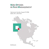Non-Opioids in Pain Management: Vancouver, Canada, August 19, 1996 Non-Opioids in Pain Management: Vancouver, Canada, August 19, 1996 Paperback