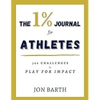 The 1% Journal for Athletes: 366 Challenges to Play for Impact