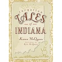 Forgotten Tales of Indiana Forgotten Tales of Indiana Paperback Kindle Hardcover