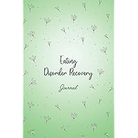 Eating Disorder Recovery Journal: Eating Disorders Management Guide with Symptoms and Food Tracker, Mindful Eating Tracking, Medications Log and all ... Bulimia nervosa and all Eating Disorders.
