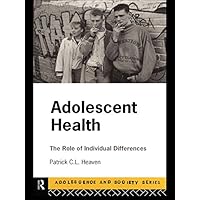 Adolescent Health: The Role of Individual Differences (Adolescence and Society) Adolescent Health: The Role of Individual Differences (Adolescence and Society) Kindle Hardcover Paperback