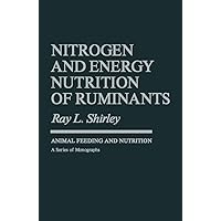 Nitrogen and Energy Nutrition of Ruminants (Animal Feeding and Nutrition) Nitrogen and Energy Nutrition of Ruminants (Animal Feeding and Nutrition) Kindle Hardcover Paperback