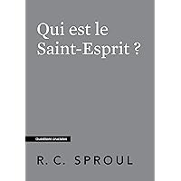 Qui est le Saint-Esprit ?: Questions cruciales (French Edition) Qui est le Saint-Esprit ?: Questions cruciales (French Edition) Kindle Paperback