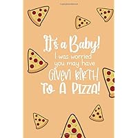 It's A Baby! I Was Worried You May Have Given Birth To A Pizza!: Monitor Baby's Diaper Change Sleep Food Activity And More