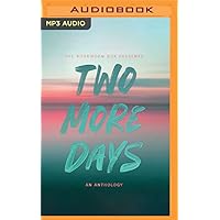 Two More Days: An Anthology Two More Days: An Anthology Kindle Audible Audiobook Audio CD