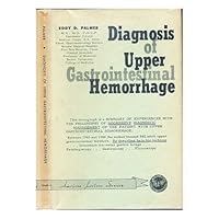 Diagnosis of Upper Gastrointestinal Hemorrhage Diagnosis of Upper Gastrointestinal Hemorrhage Hardcover