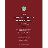 Dental Marketing Manual: The Comprehensive Guide to Marketing for Your Dental Practice (Dental Manuals from Dental Success Network)
