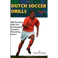 Dutch Soccer Drills: 180 Practice Drills for Developing Creative, Attacking Soccer, Volume 3 Dutch Soccer Drills: 180 Practice Drills for Developing Creative, Attacking Soccer, Volume 3 Paperback