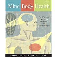 Mind/Body Health: The Effects of Attitudes, Emotions, and Relationships (4th Edition) Mind/Body Health: The Effects of Attitudes, Emotions, and Relationships (4th Edition) Paperback Mass Market Paperback