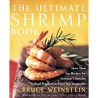 The Ultimate Shrimp Book: More than 650 Recipes for Everyone's Favorite Seafood Prepared in Every Way Imaginable The Ultimate Shrimp Book: More than 650 Recipes for Everyone's Favorite Seafood Prepared in Every Way Imaginable Paperback Kindle
