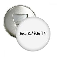 Special Handwriting English Name ELIZABETH Bottle Opener Fridge Magnet Emblem Multifunction Badge