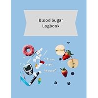 Blood Sugar Logbook: Complete Daily Blood Glucose Monitoring for diabetic with Food, Nutrition, Medication, Exercise, Blood Pressure Tracker and More