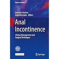 Anal Incontinence: Clinical Management and Surgical Techniques (Updates in Surgery) Anal Incontinence: Clinical Management and Surgical Techniques (Updates in Surgery) Kindle Paperback