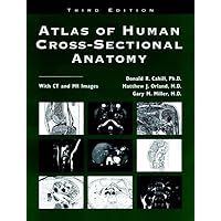 Atlas of Human Cross-Sectional Anatomy: With CT and MR Images Atlas of Human Cross-Sectional Anatomy: With CT and MR Images Hardcover