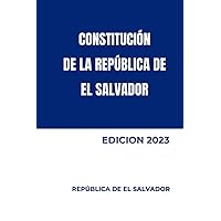 Constitución de la República de El Salvador: Edicion 2023 (Spanish Edition) Constitución de la República de El Salvador: Edicion 2023 (Spanish Edition) Paperback Kindle