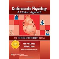 Cardiovascular Physiology: A Clinical Approach (Integrated Physiology) Cardiovascular Physiology: A Clinical Approach (Integrated Physiology) Paperback eTextbook Mass Market Paperback