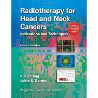 Radiotherapy for Head and Neck Cancers: Indications and Techniques Radiotherapy for Head and Neck Cancers: Indications and Techniques Kindle Hardcover