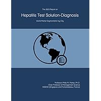 The 2023 Report on Hepatitis Test Solution-Diagnosis: World Market Segmentation by City