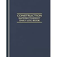 Construction Superintendent Daily Log Book: Jobsite and Project Management Report Daily Log Book, Construction Daily Site Log Book, Site Book Report, ... Subcontractors, Equipment Etc Construction Superintendent Daily Log Book: Jobsite and Project Management Report Daily Log Book, Construction Daily Site Log Book, Site Book Report, ... Subcontractors, Equipment Etc Paperback Hardcover