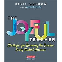 The Joyful Teacher: Strategies for Becoming the Teacher Every Student Deserves The Joyful Teacher: Strategies for Becoming the Teacher Every Student Deserves Paperback
