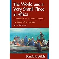The World and a Very Small Place in Africa: A History of Globalization in Niumi, The Gambia The World and a Very Small Place in Africa: A History of Globalization in Niumi, The Gambia Kindle Hardcover Paperback