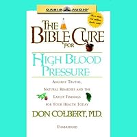 The Bible Cure for High Blood Pressure: Ancient Truths, Natural Remedies and the Latest Findings for Your Health Today The Bible Cure for High Blood Pressure: Ancient Truths, Natural Remedies and the Latest Findings for Your Health Today Audible Audiobook Paperback Audio CD