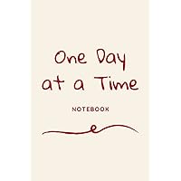 One Day at a Time Notebook: Colle Ruled paper, Linde journal Notebook, Best Cover, Change your life, Inspirational journal with Motivational-6x9 inchs-120 pages.