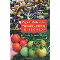Organic Methods for Vegetable Gardening in Florida Organic Methods for Vegetable Gardening in Florida Paperback