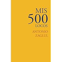 Mis 500 locos (Spanish Edition) Mis 500 locos (Spanish Edition) Paperback Kindle